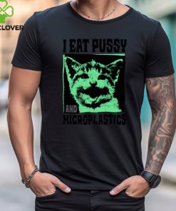 I Eat Pussy and Microplastics Shirt