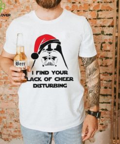 I Find Your Lack Of Cheer Disturbing Shirt Star Wars Christmas Darth Vader Tee Sweatshirt Hoodie