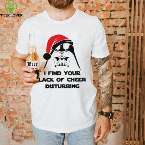 I Find Your Lack Of Cheer Disturbing Shirt Star Wars Christmas Darth Vader Tee Sweathoodie, sweater, longsleeve, shirt v-neck, t-shirt Hoodie