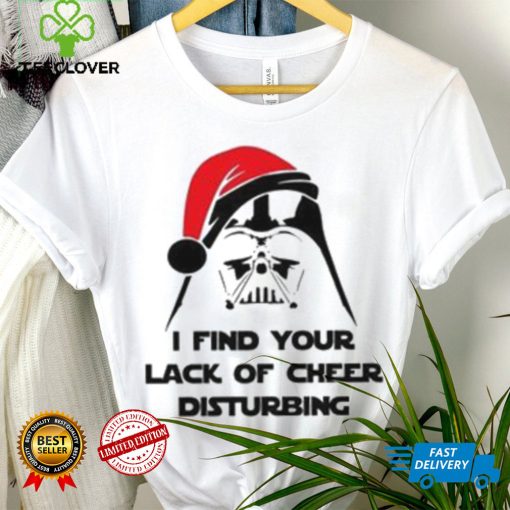 I Find Your Lack Of Cheer Disturbing Shirt Star Wars Christmas Darth Vader Tee Sweathoodie, sweater, longsleeve, shirt v-neck, t-shirt Hoodie