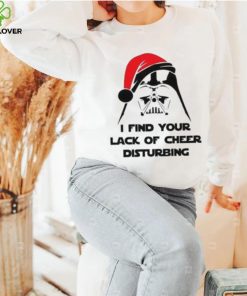 I Find Your Lack Of Cheer Disturbing Shirt Star Wars Christmas Darth Vader Tee Sweathoodie, sweater, longsleeve, shirt v-neck, t-shirt Hoodie