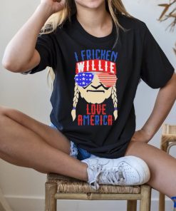 I Fricken Willie Love America Shirt