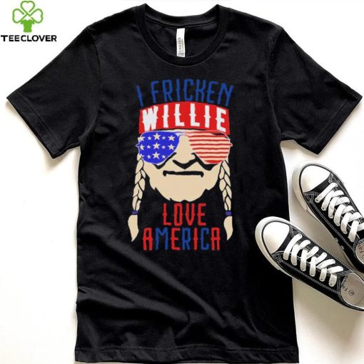 I Fricken Willie Love America Willie Nelson Shirt