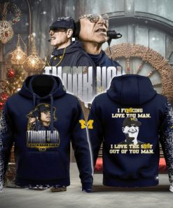 I Fucking Love You I Love The Shit Out Of You Man Thank You Coach Harbaugh Hoodie