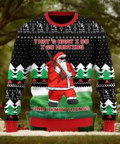 I Go Hunting And I Know Things Ugly Christmas Sweater Christmas Gift For Men And Women