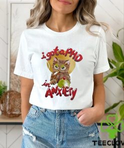 I Got A Phd In Anxiety Shirt