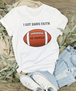 I Got Dawg Faith Go Dawgs Shirt Unisex T Shirt