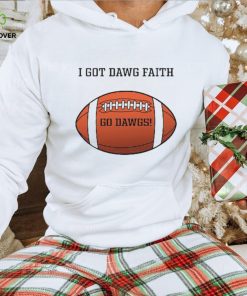 I Got Dawg Faith Go Dawgs Shirt Unisex T Shirt