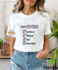I Got Ptsd Perfect Tittied Slut Disorder Shirt