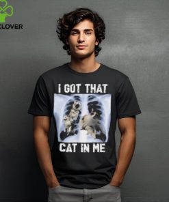 I Got That Cat In Me T Shirt