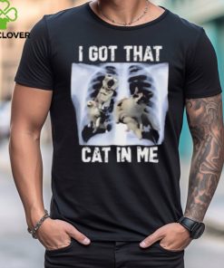 I Got That Cat In Me T Shirt