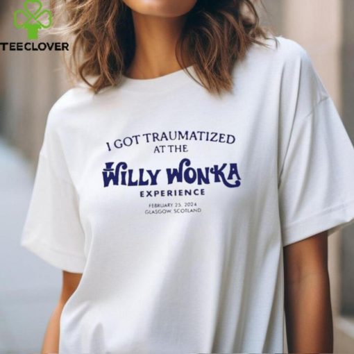 I Got Traumatized At The Willy Wonka Experience Shirt