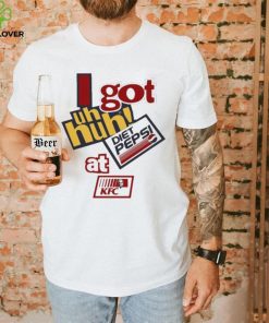 I Got Uh Huh Diet Pepsi At Kfc Shirt
