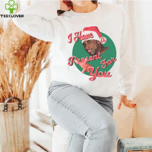I HAVE A PRESENT FOR YOU CHRISTMAS SHIRT