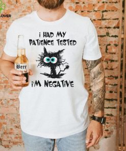 I Had My Patience Tested I'm Negative Cat Funny sarcasm T Shirt