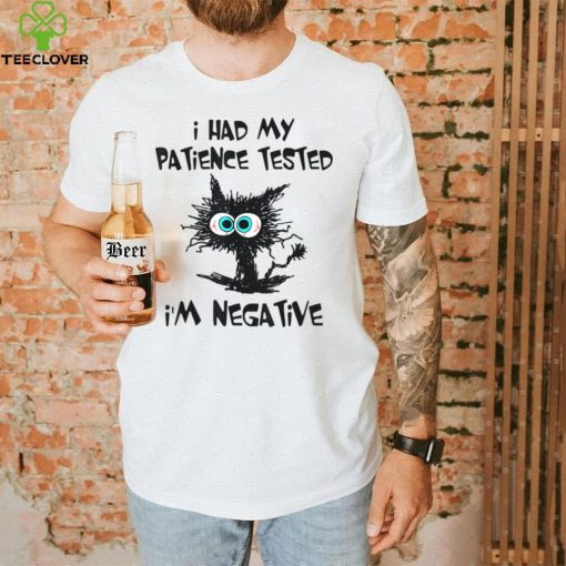I Had My Patience Tested I’m Negative Cat Funny sarcasm T Shirt