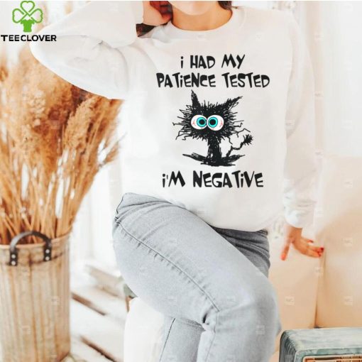 I Had My Patience Tested I’m Negative Cat Funny sarcasm T Shirt