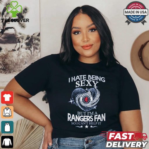 I Hate Being Sexy But I’m A RAN Fan shirt