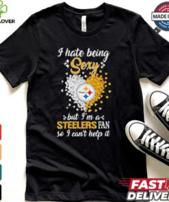 I Hate Being Sexy But I’m A Steelers Fan So I Can’t Help It Shirt