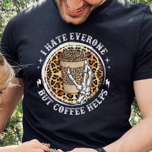 I Hate Everyone But Coffee Helps Leopard Skull Halloween T Shirt