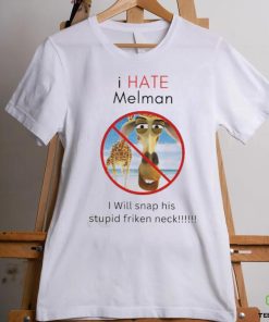 I Hate Melman I Will Snap His Stupid Frickin Neck Shirt 2 I Hate Melman I Will Snap His Stupid Frickin Neck Shirt