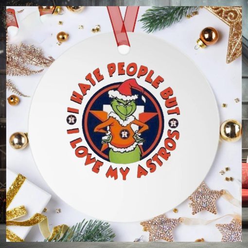 I Hate People But I Love My Astro MLB Houston Astro And The Grinch Christmas Ornament