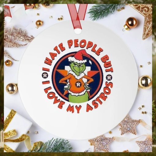 I Hate People But I Love My Astro MLB Houston Astro And The Grinch Christmas Ornament