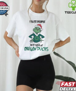 I Hate People But I Love My Oregon Ducks Grinch Merry Christmas Shirt