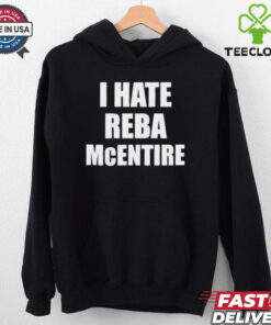 I Hate Reba Mcentire T shirts 3 I Hate Reba Mcentire T shirts