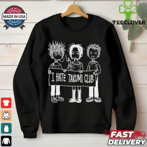 I Hate Takumi Club T shirts