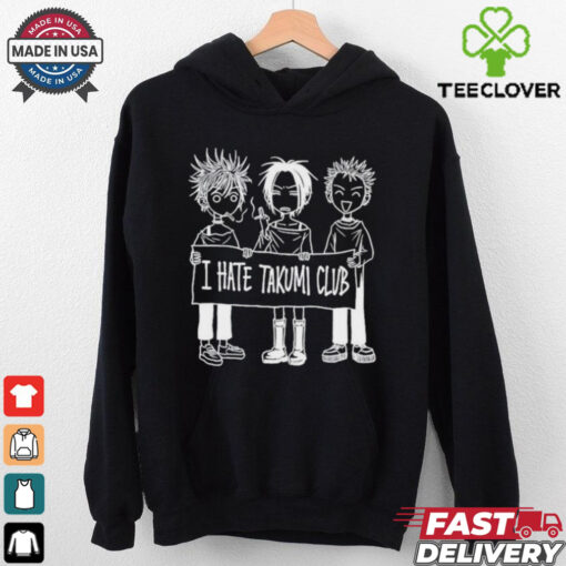 I Hate Takumi Club T shirts