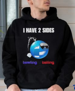 I Have 2 Sides Bawling Balling Shirt
