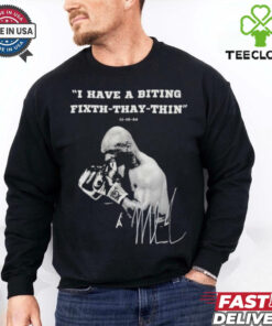 I Have A Biting Fixth Thay Thin Mike Tyson vs Jake Paul Shirt 1 I Have A Biting Fixth Thay Thin Mike Tyson vs Jake Paul Shirt