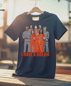 I Have A Dream T Shirt