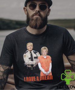 I Have A Dream Trump Police Shirt