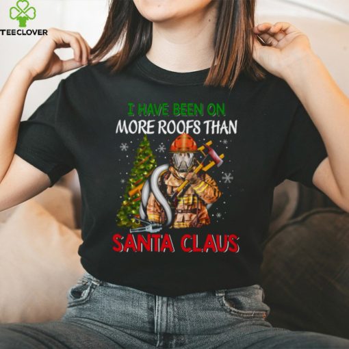 I Have Been On More Roofs Than Santa Claus Firefighter Classic T Shirt