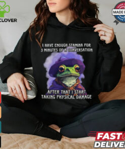 I Have Enough Stamina For 3 Minutes Of A Conversation T Shirt