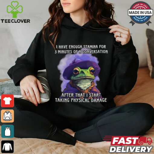 I Have Enough Stamina For 3 Minutes Of A Conversation T Shirt