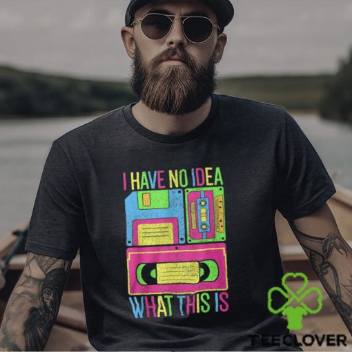 I Have No Idea What This Is Tee Shirt
