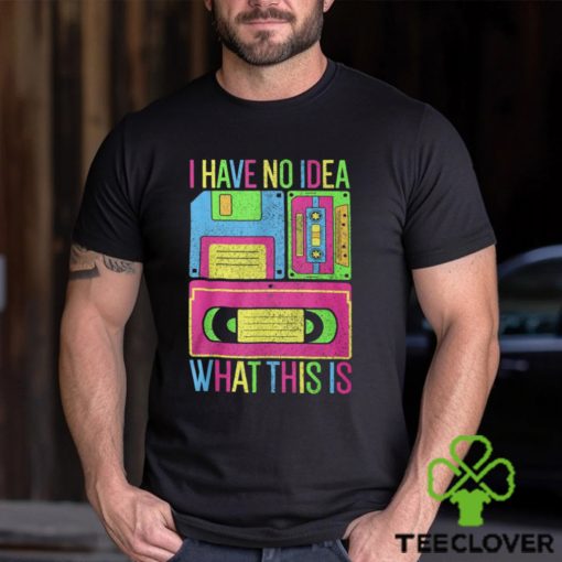 I Have No Idea What This Is Tee Shirt