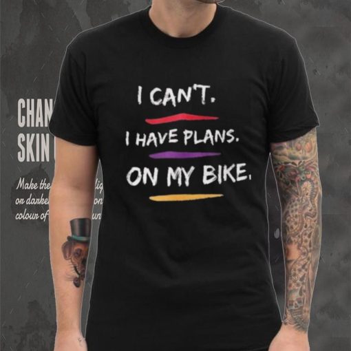 I Have Plans On My Bike Shirt