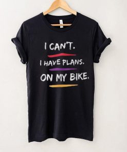 I Have Plans On My Bike Shirt