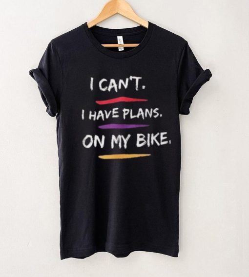 I Have Plans On My Bike Shirt