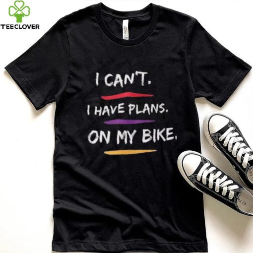 I Have Plans On My Bike Shirt