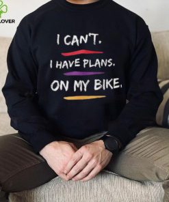 I Have Plans On My Bike Shirt