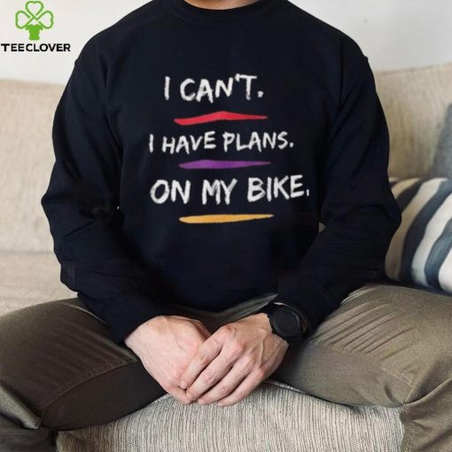 I Have Plans On My Bike Shirt