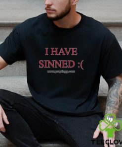 I Have Sinned Shirt