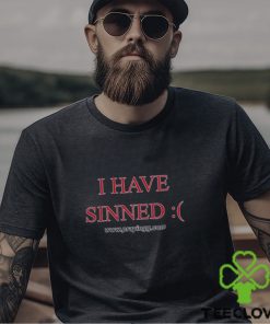 I Have Sinned Shirt