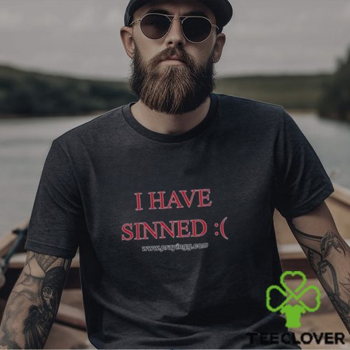 I Have Sinned Shirt