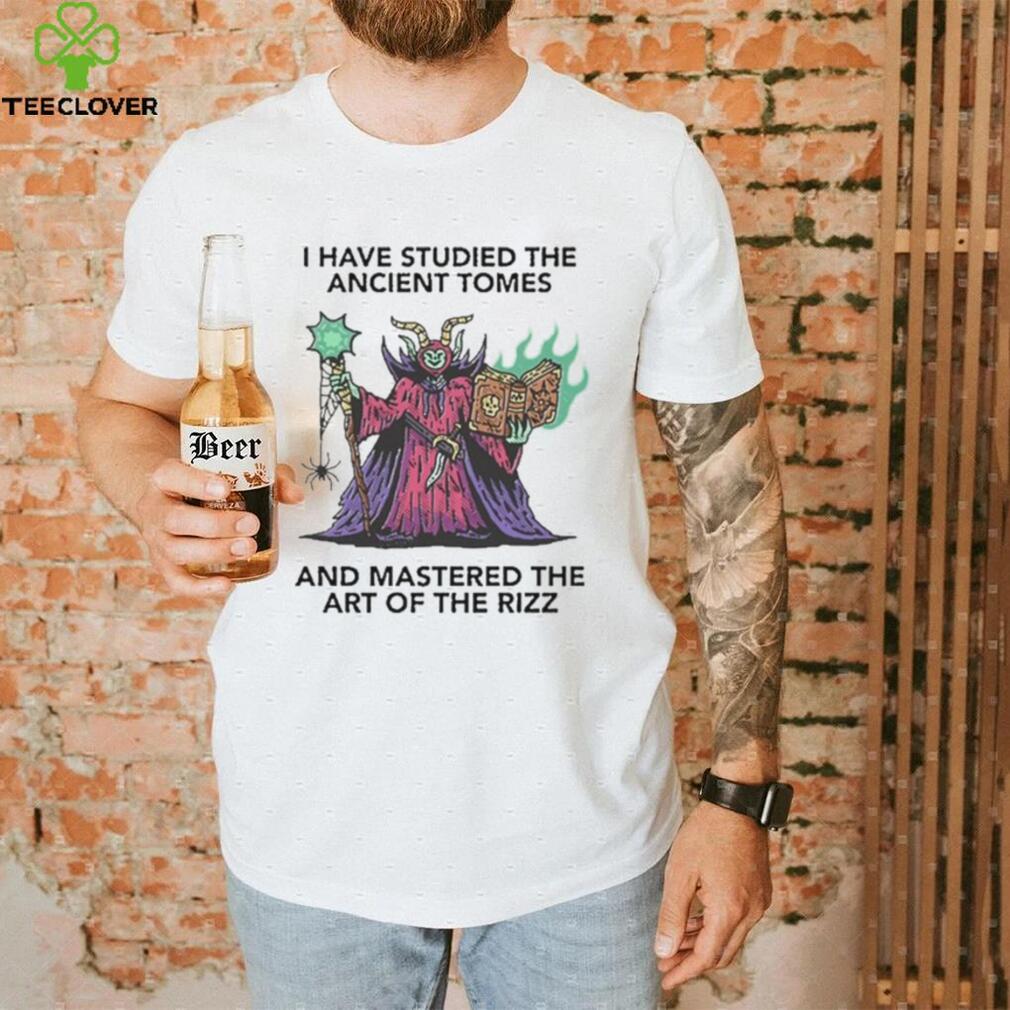 I Have Studied The Ancient Tomes And Mastered The Art Of The Rizz Tee Shirt I Have Studied The Ancient Tomes And Mastered The Art Of The Rizz Tee Shirt
